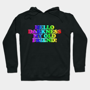 Hello Darkness My Old Friend! Nihilism Artwork Quotes Hoodie